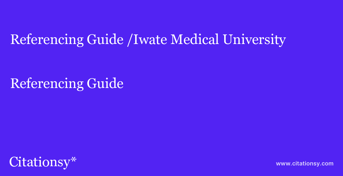 Referencing Guide: /Iwate Medical University